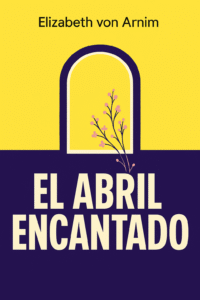 El Abril Encantado por Elizabeth von Arnim libro oferta en amazon romance en italia