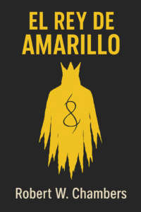 el rey de amarillo el clásico de terror cosmico y el libro prohibido