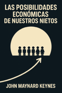 las posibilidades económicas de nuestros nietos keynes